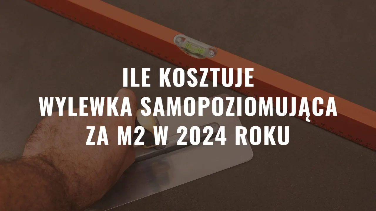 Zdjęcie Ile kosztuje metr wylewki samopoziomującej? Niezbędne informacje o cenach