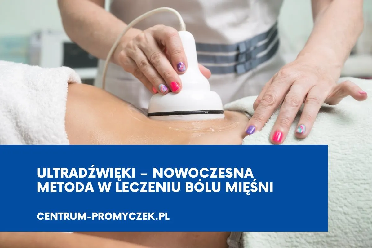 Rehabilitacja ultradźwięki na czym polega? Zabieg ultradźwiękami na ciało, łagodzący ból mięśni.
