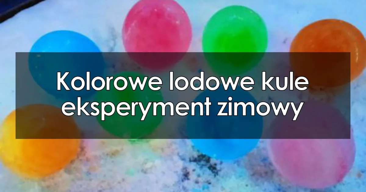 kolorowe lodowe kule do zabawy dla dzieci