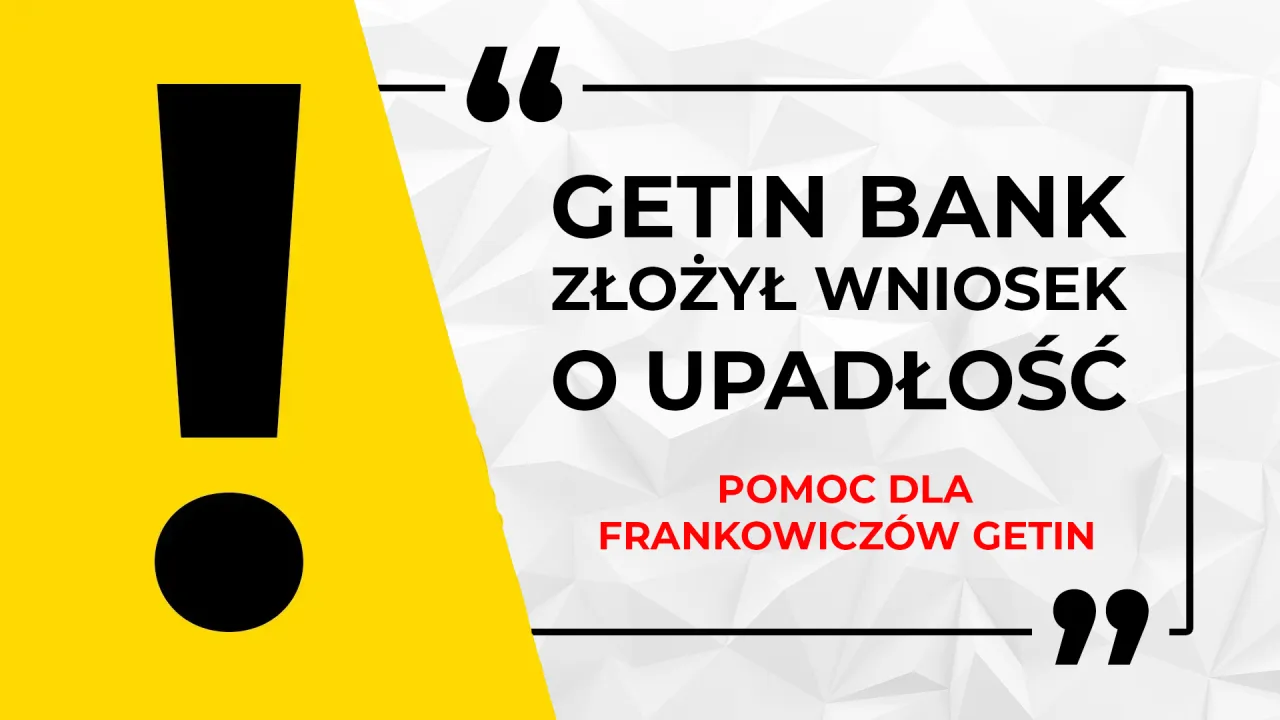 Getin Bank złożył wniosek o upadłość. Informacja o pomocy dla frankowicz&oacute;w Getin.