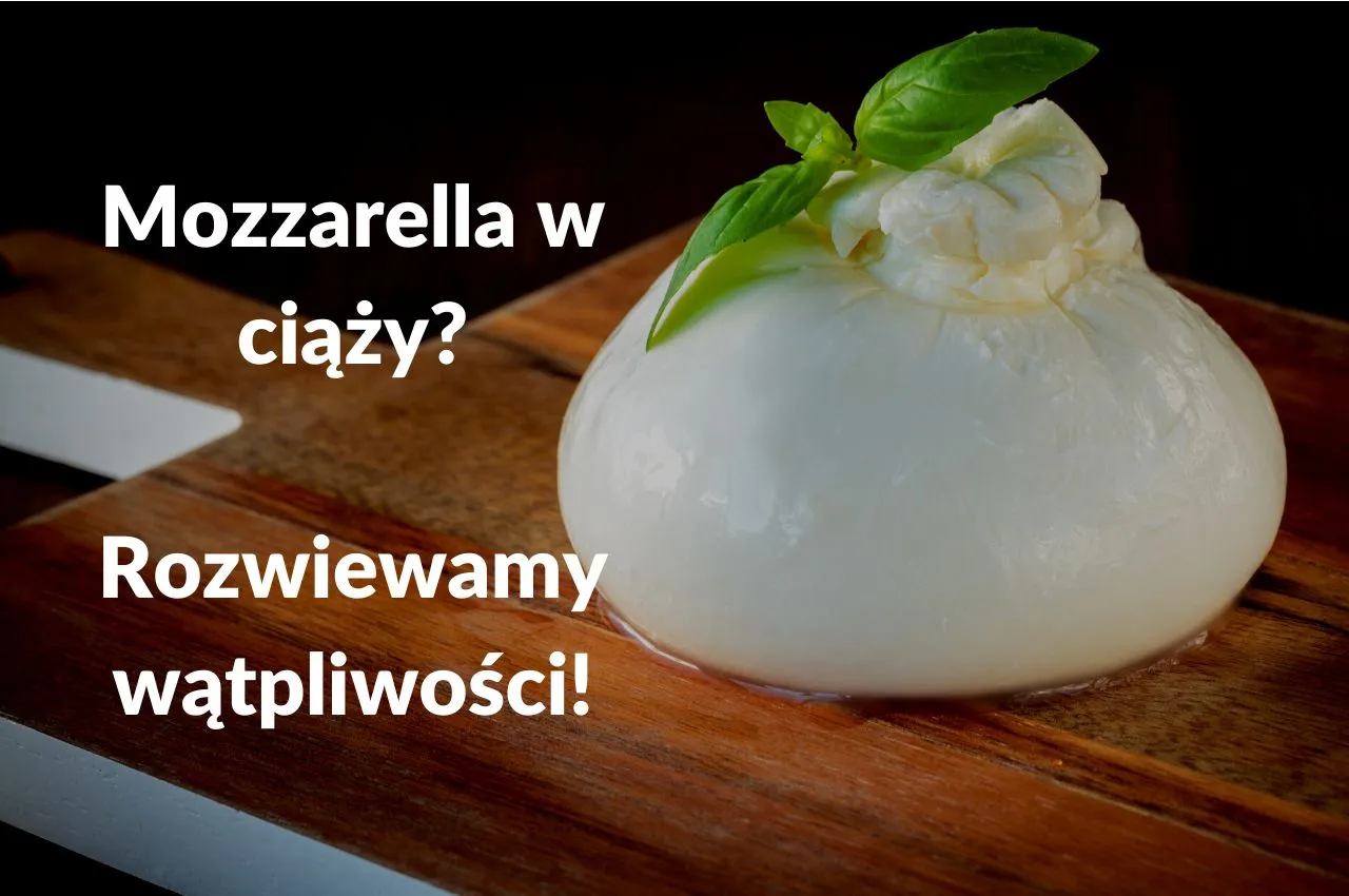 Zdjęcie Czy w ciąży można jeść mozzarellę? Bezpieczne opcje i ryzyka