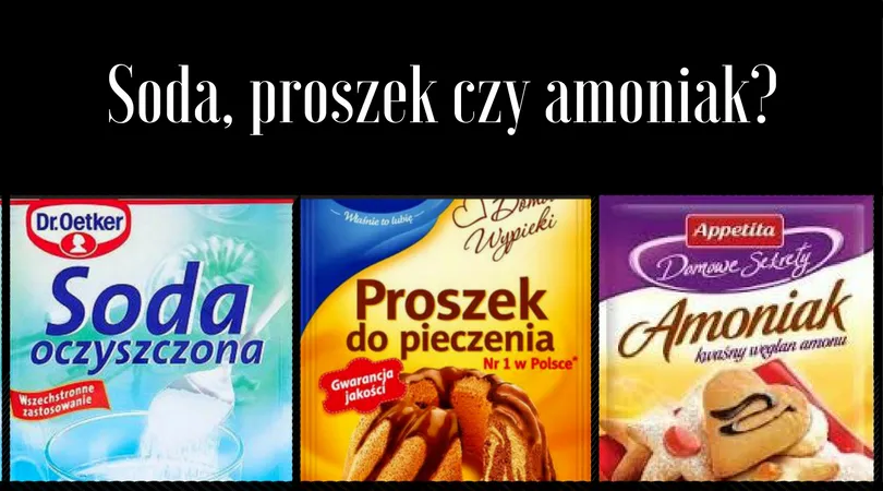 Porównanie spulchniaczy do ciasta amoniak soda proszek do pieczenia