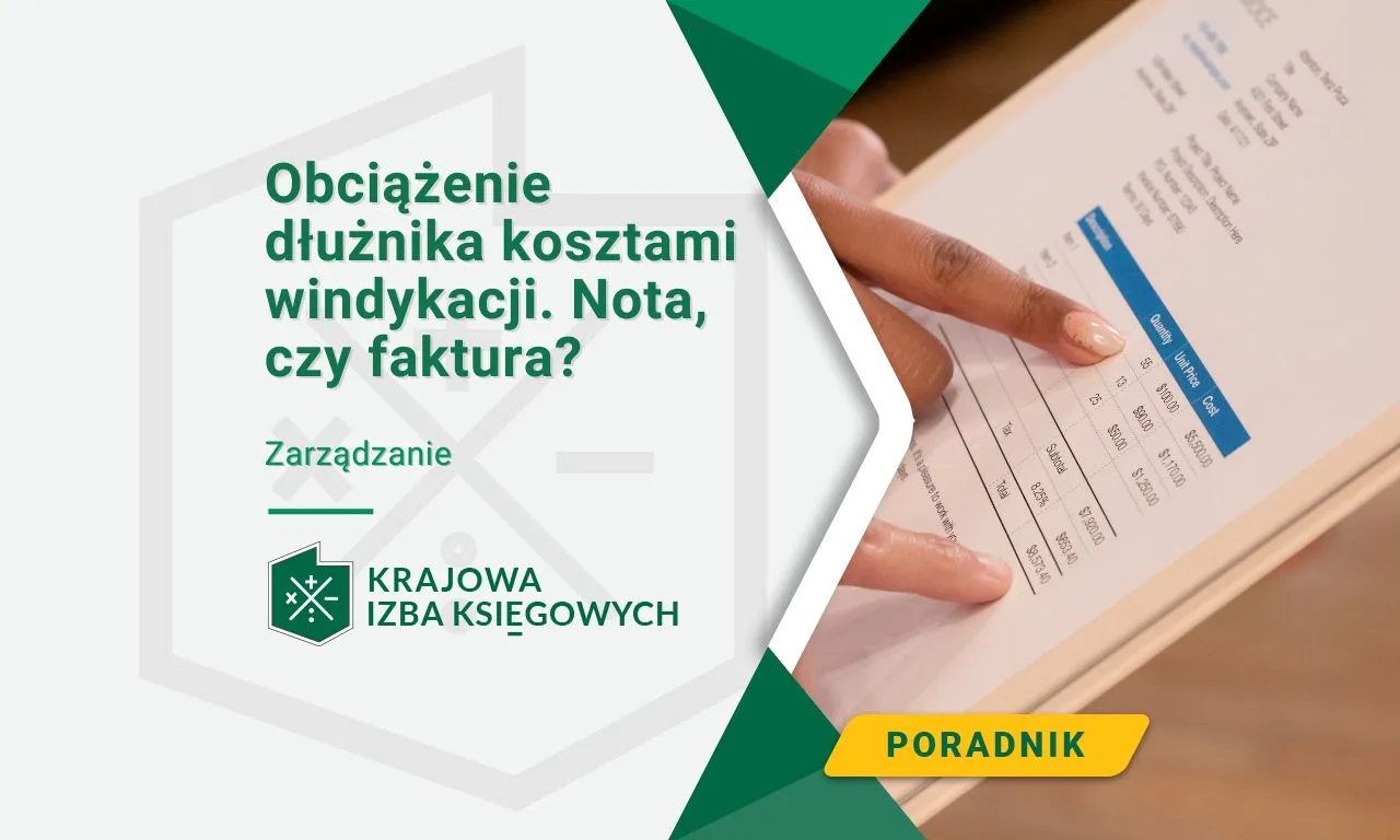 Zdjęcie Obciążenie dłużnika kosztami windykacji: nota czy faktura?