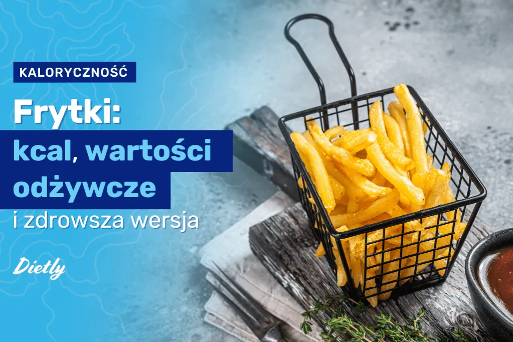 Zdjęcie Ile kalorii ma 100 gram frytek? Zaskakujące fakty o kaloryczności
