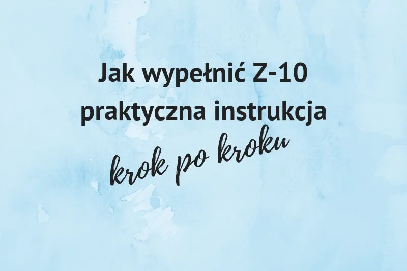 Zdjęcie Jak wypełnić ZUS Z-10 po ustaniu zatrudnienia, unikając błędów?
