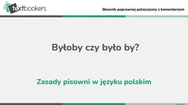 Zdjęcie Jak się pisze byłoby? Poprawne użycie i najczęstsze błędy gramatyczne