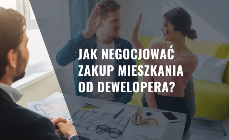 Zdjęcie Jak negocjować z deweloperem, aby uzyskać lepszą cenę i warunki