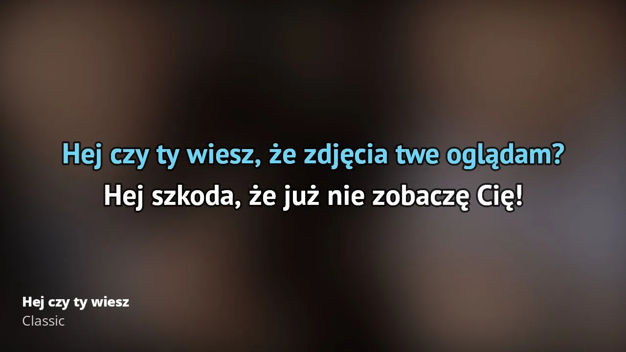 Zdjęcie Oryginalny tekst piosenki Hej czy ty wiesz - Classic, najpopularniejszy hit