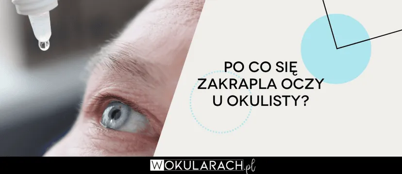 Zdjęcie Czym okulista zakrapla oczy? Poznaj skład i działanie kropli do oczu