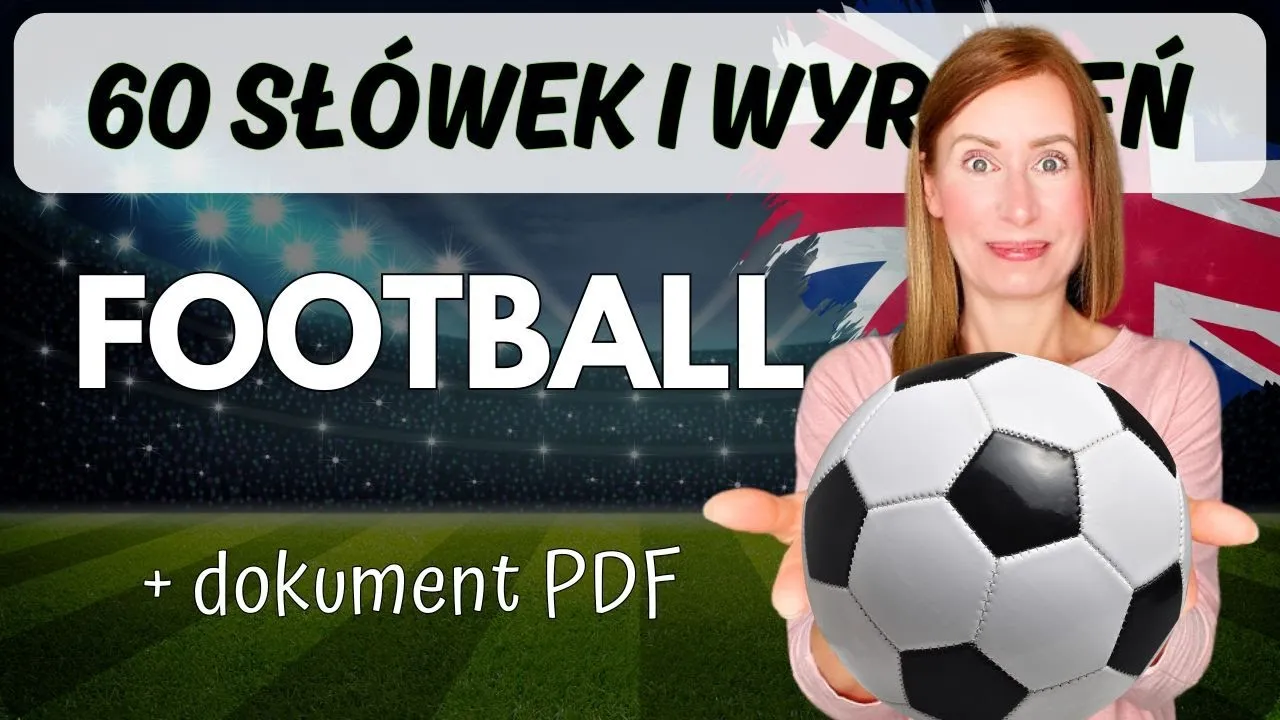 Zdjęcie Jak jest po angielsku piłka nożna? Odkryj znaczenie i różnice
