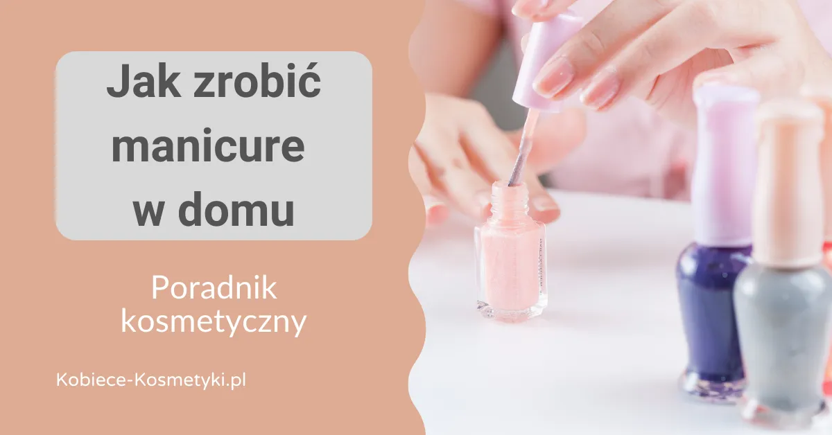 Zdjęcie Jak wykonać manicure w domu: 7 kroków do perfekcyjnych paznokci