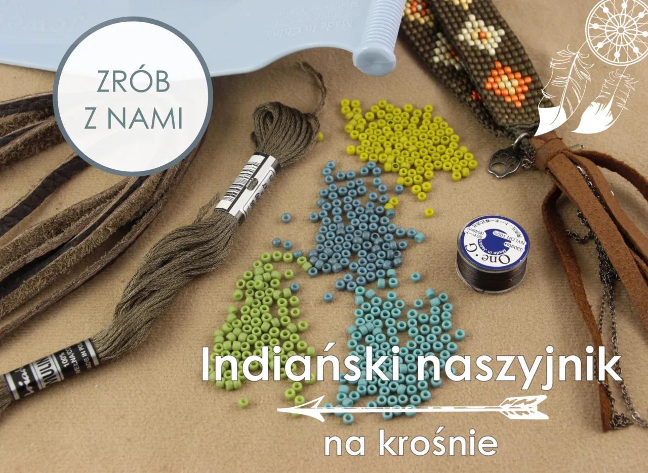 Zr&oacute;b z nami indiański naszyjnik na krośnie! Koraliki, nić i sk&oacute;rzane paski czekają na Twoją kreatywność.