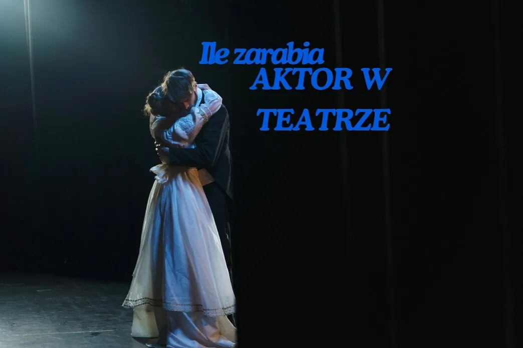 Zdjęcie Ile zarabiają aktorzy w teatrze? Zaskakujące różnice w wynagrodzeniach