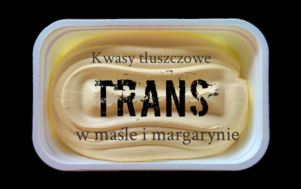 Tłuszcz trans w maśle i margarynie. Czy to zdrowa margaryna? Napis na maśle.