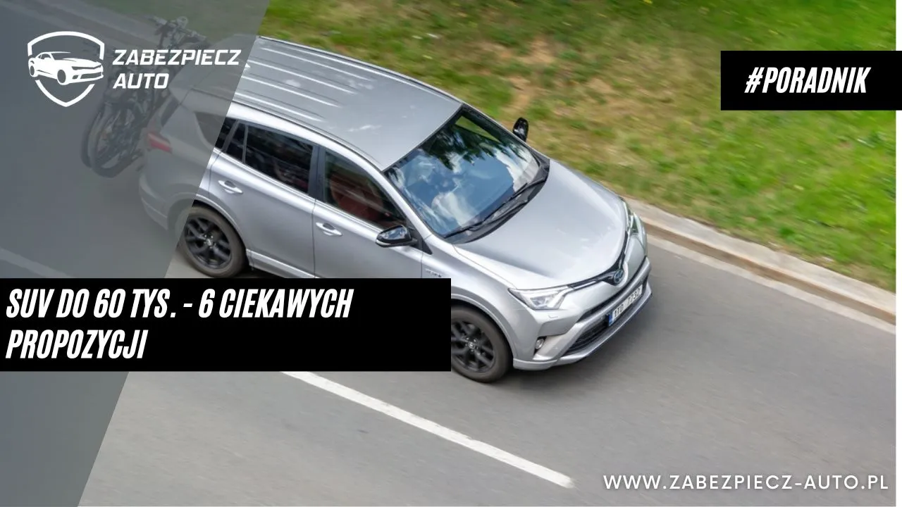 Zdjęcie Jaki SUV do 60 tys zł: najlepsze modele z bezpieczeństwem i oszczędnością