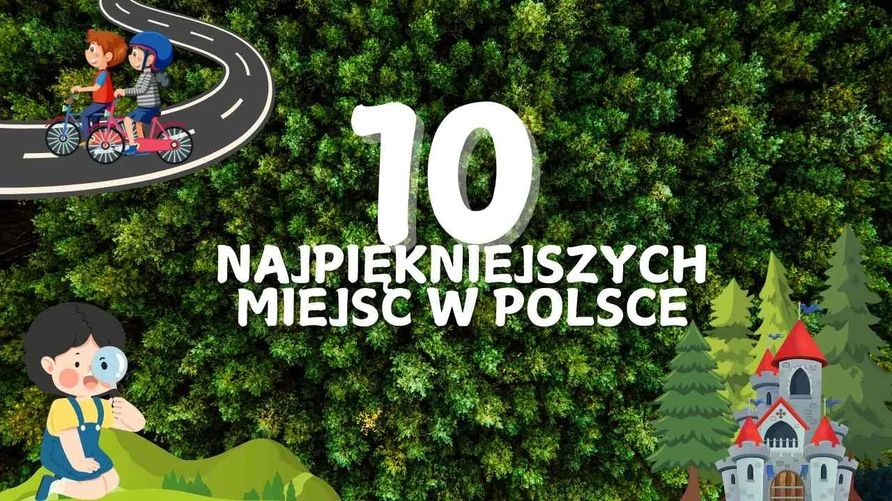 Zdjęcie Top 10 najpiękniejszych miejsc w Polsce, które musisz zobaczyć