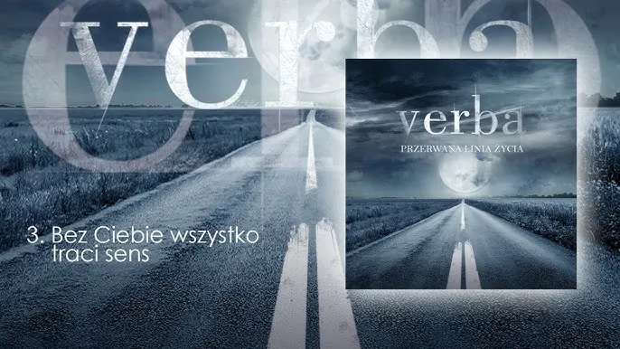 Zdjęcie Verba bez ciebie wszystko traci sens: Analiza najpopularniejszej ballady