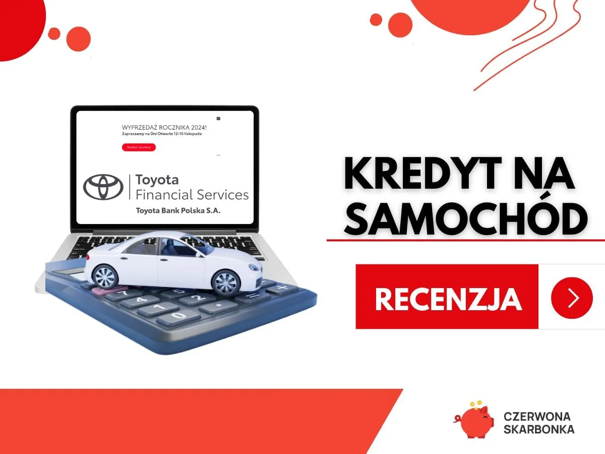 Kredyt na samoch&oacute;d od Toyota Bank Polska S.A. - sprawdź recenzję i dowiedz się, toyota bank co to za bank.