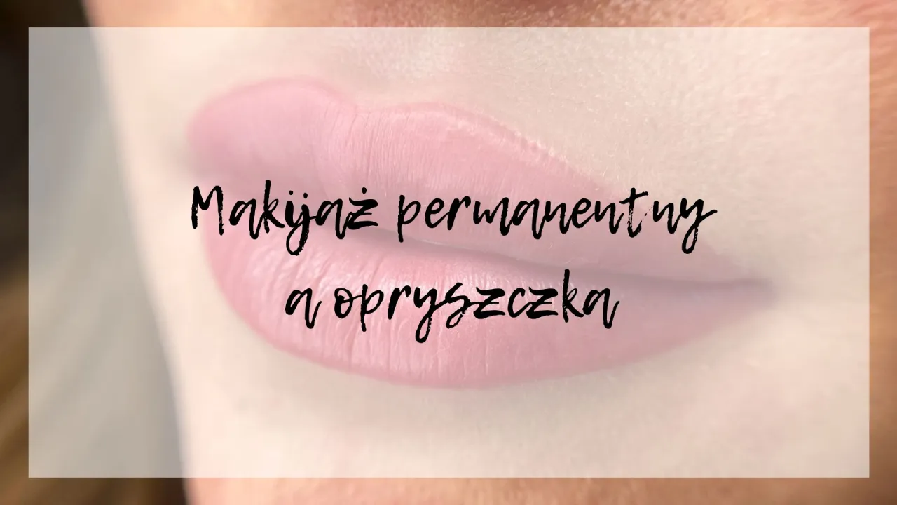 Opryszczka na ustach po makijażu permanentnym