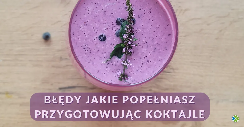 błędy w przygotowaniu koktajli