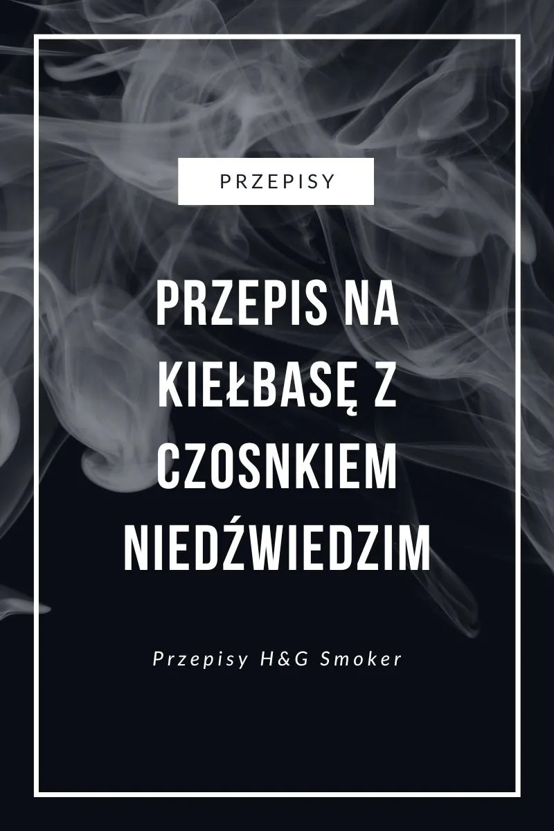 Zdjęcie Wyjątkowy przepis na kiełbasę z czosnkiem niedźwiedzim, której nie zapomnisz