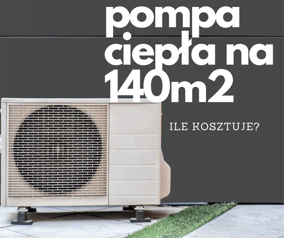 Zdjęcie Jaką pompę ciepła do domu 140 m2 wybrać, by uniknąć wysokich kosztów?