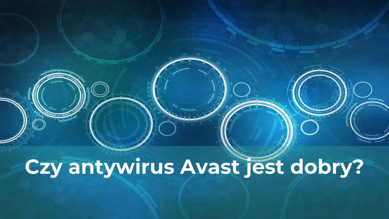 Zdjęcie Czy antywirus Avast jest dobry? Odkryj jego mocne i słabe strony