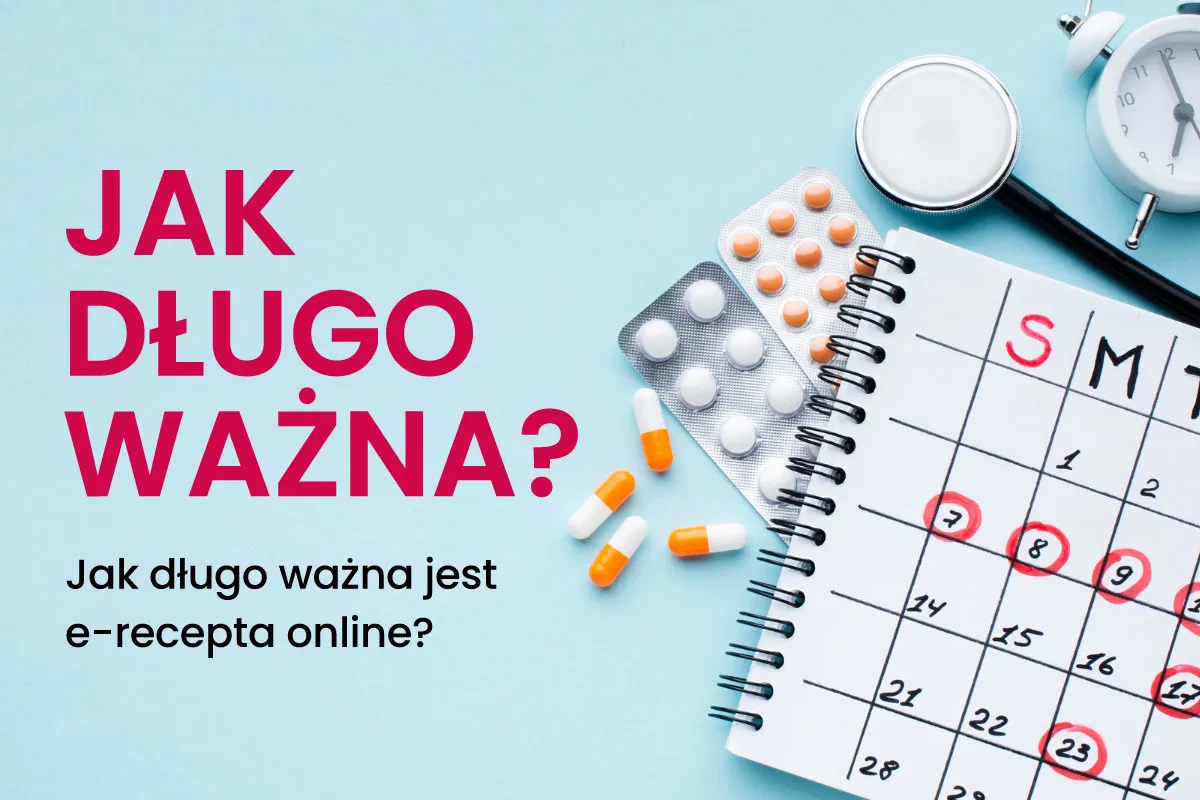 Jak długo ważna jest e-recepta online? Pigułki, kalendarz i stetoskop przypominają o terminach.
