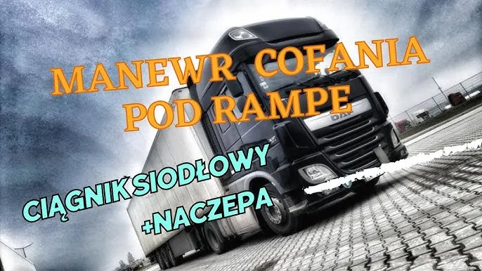 cofanie ciągnikiem siodłowym z naczepą pod rampę schemat