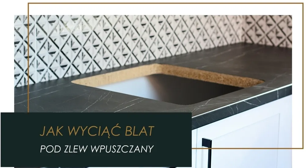 Wycinanie otworu pod zlew w blacie