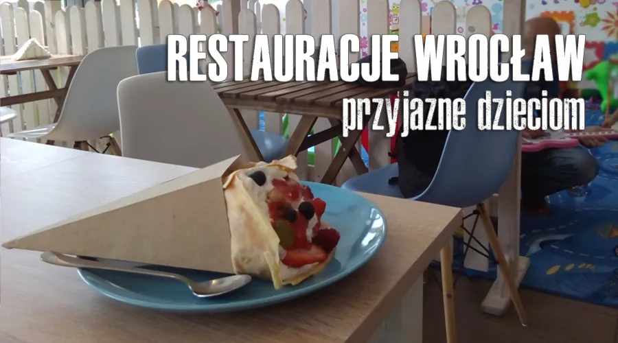 Wrocław restauracja przyjazna dzieciom