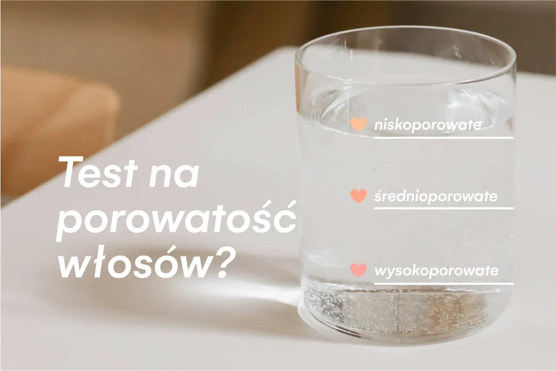 test porowatości włos&oacute;w szklanka wody
