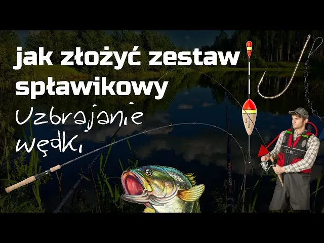 uzbrajanie wędki spławikowej krok po kroku
