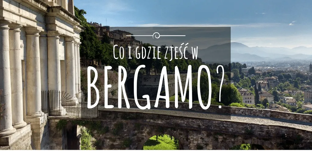 Zdjęcie Gdzie zjeść w Bergamo? Odkryj najlepsze restauracje i smaki