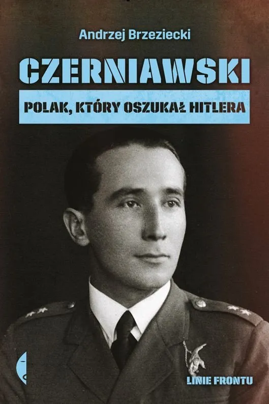 Zdjęcie Czerniawski Polak, który oszukał Hitlera - niezwykła historia szpiega