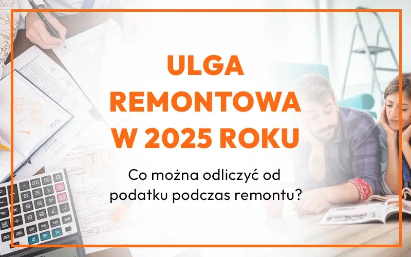 Zdjęcie Co można odliczyć od podatku remont? Zobacz, jak zaoszczędzić na kosztach