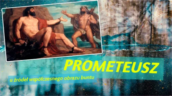 Zdjęcie Mit o Prometeuszu Parandowski: analiza poświęcenia i buntu