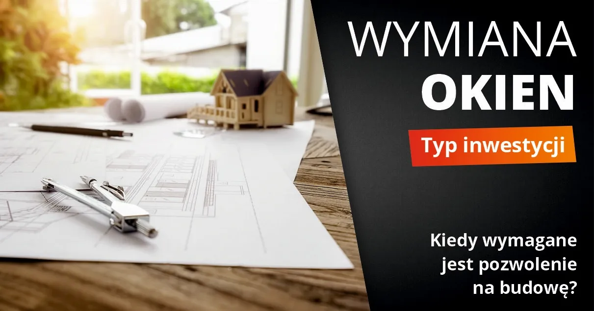 Zdjęcie Wymiana okien: kiedy potrzebujesz pozwolenia, a kiedy zgłoszenia?