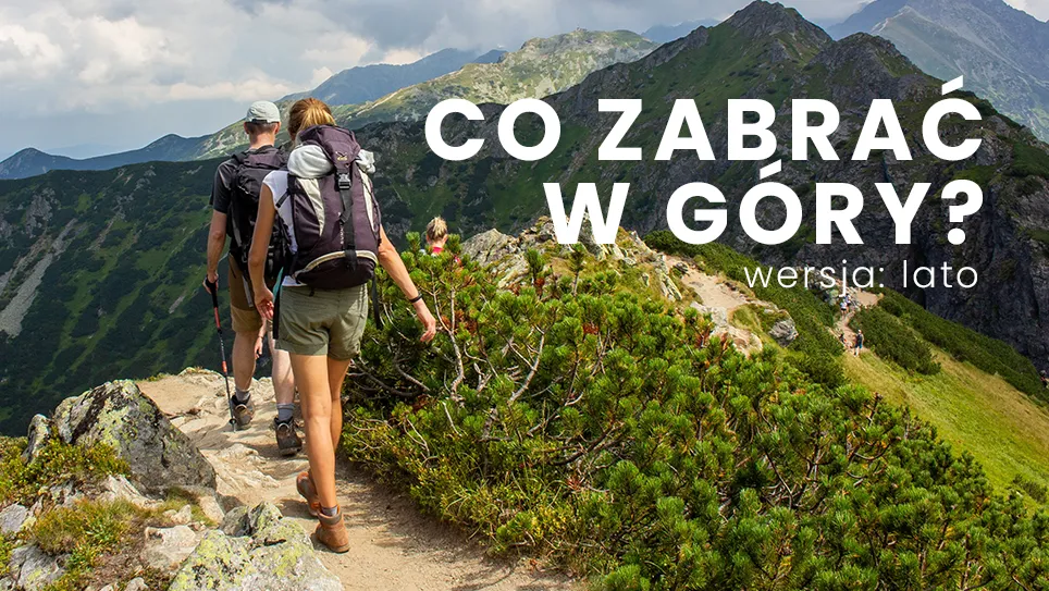 Zdjęcie Co zabrać w góry latem, aby uniknąć nieprzyjemnych niespodzianek?