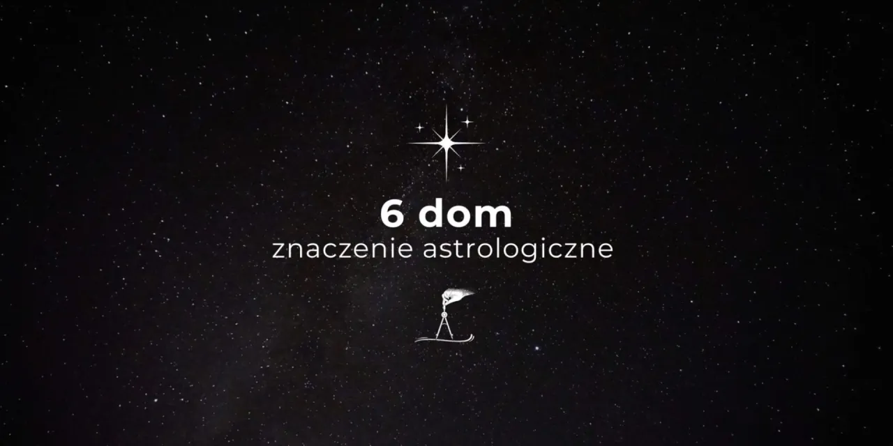 astrologia 6 dom praca obowiązki służba