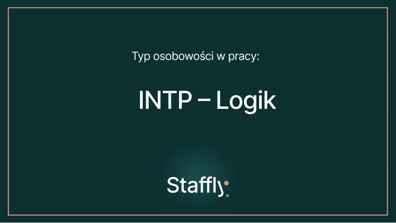 Typ osobowości w pracy: INTP – Logik. Ten typ osobowości ceni analizę i innowacje.