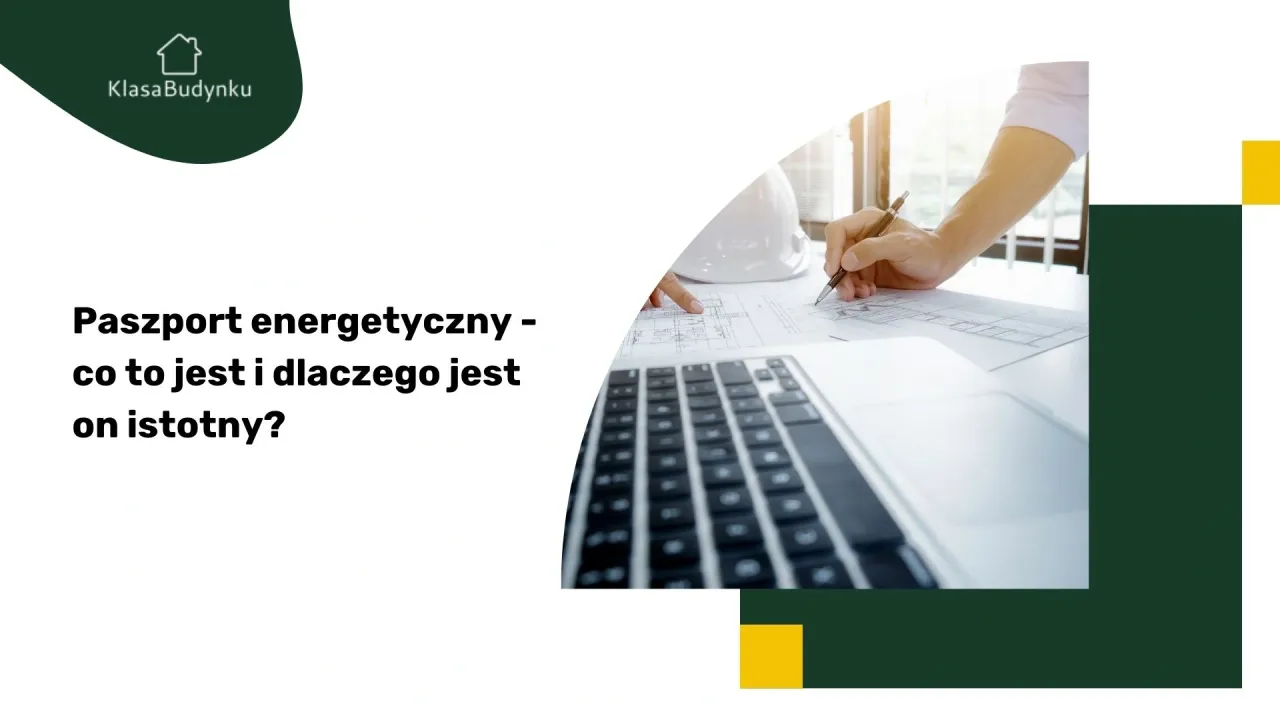 Zdjęcie Paszport energetyczny – co to jest i dlaczego jest tak ważny?
