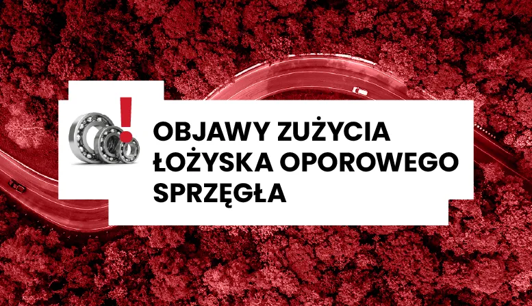 objawy uszkodzonego łożyska oporowego sprzęgła dźwięki