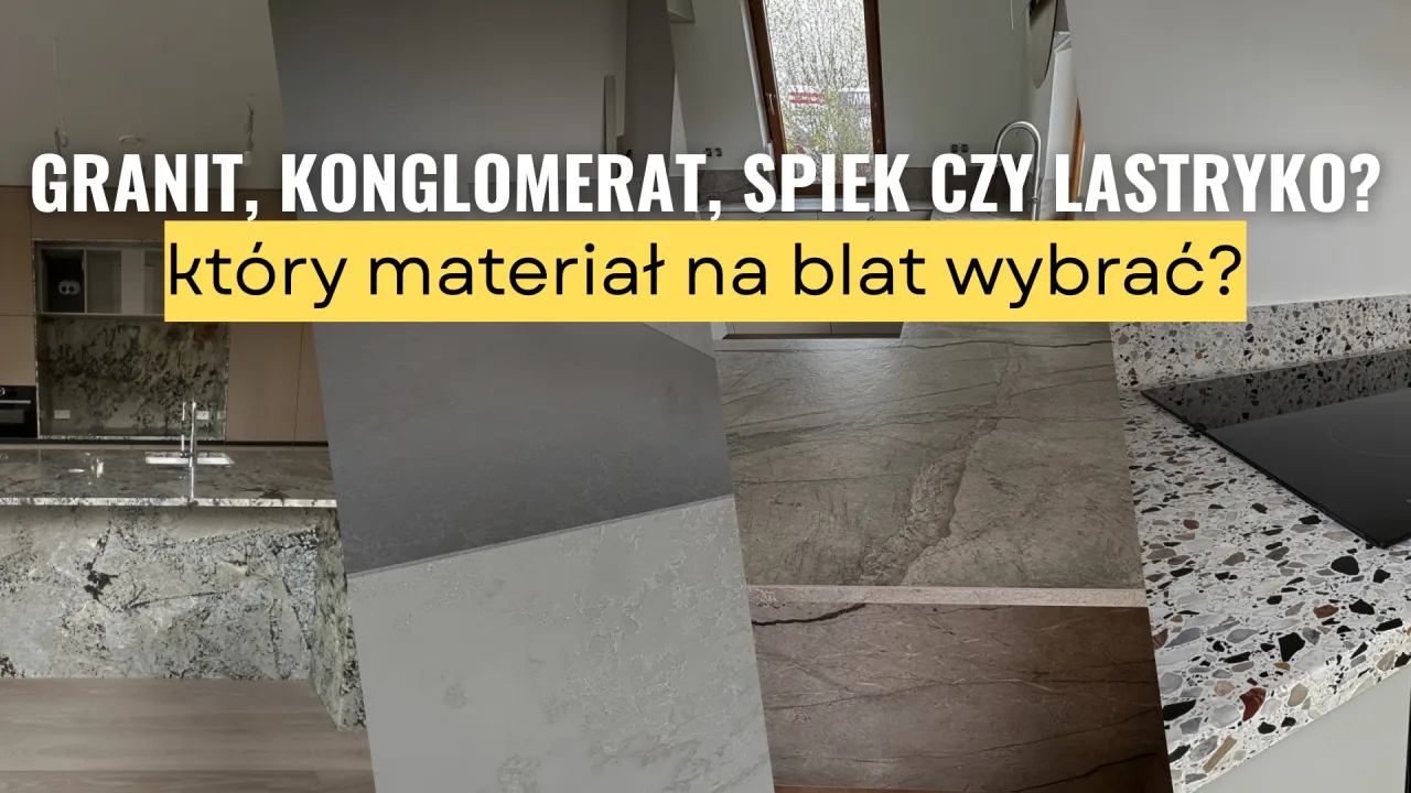 Blaty kuchenne granit konglomerat spiek kwarcowy porównanie
