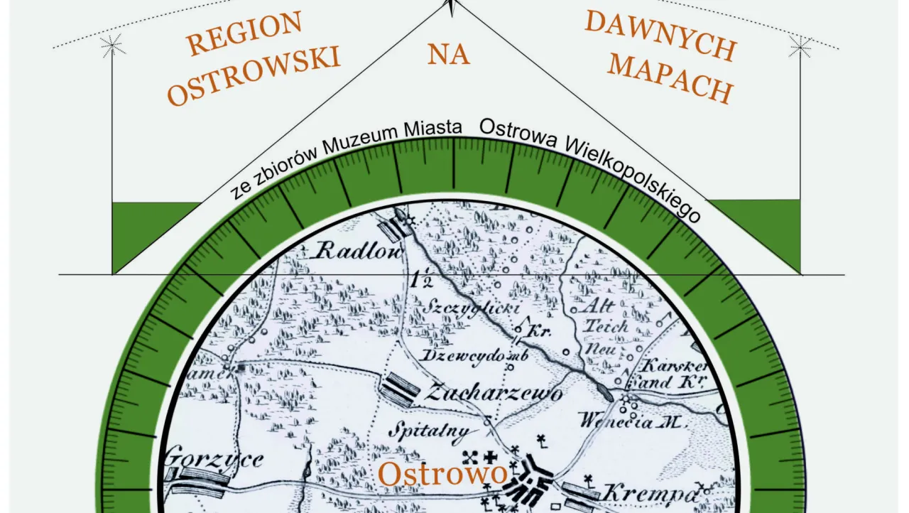 Region Ostrowski na dawnych mapach. Mapa pokazuje gdzie leży Ostr&oacute;w Wielkopolski, z widocznymi wsiami i terenami leśnymi.