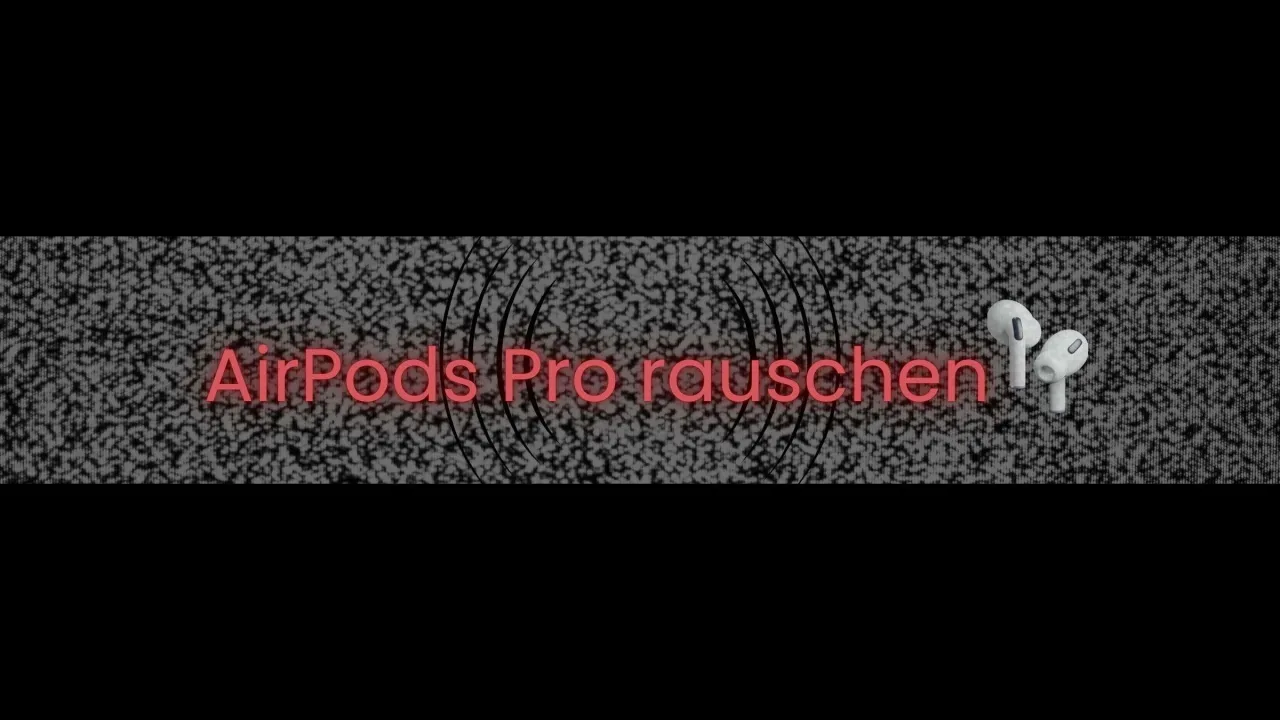 AirPods Pro Rauschen Problembehebung