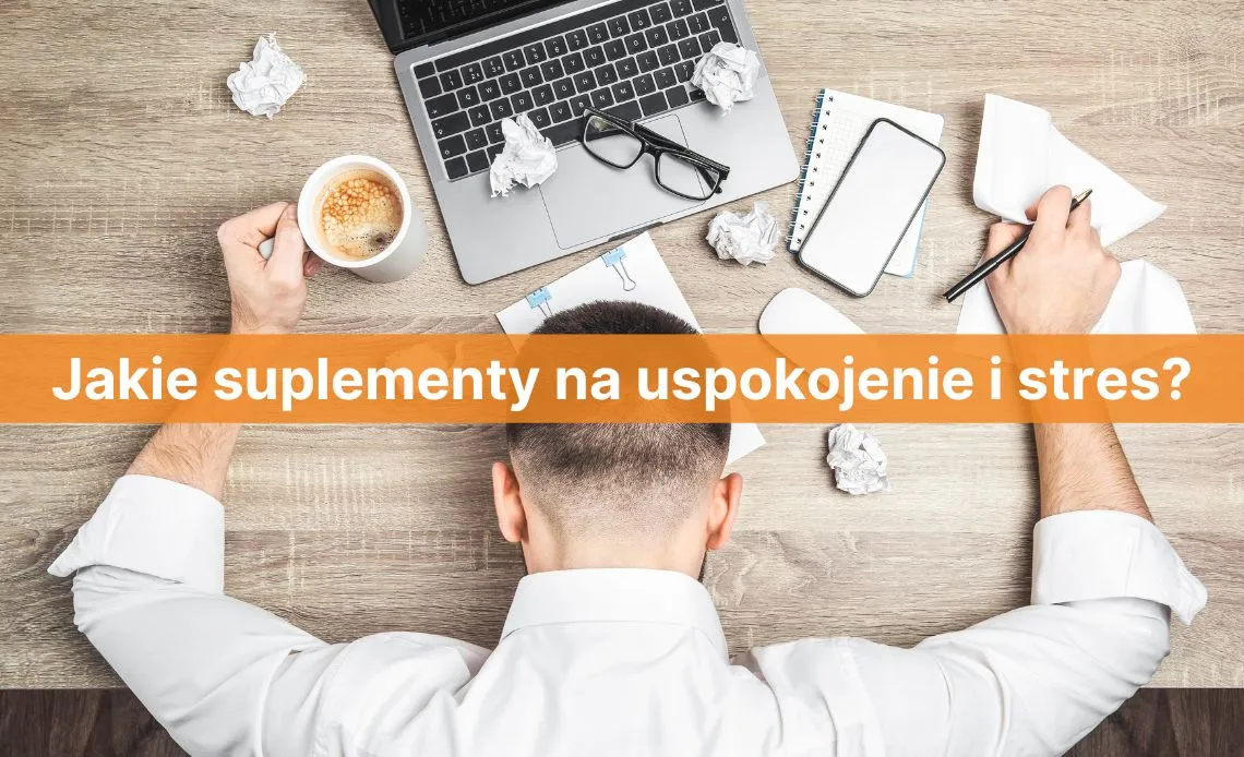 Zdjęcie Jakie suplementy na stres naprawdę działają i jak je stosować