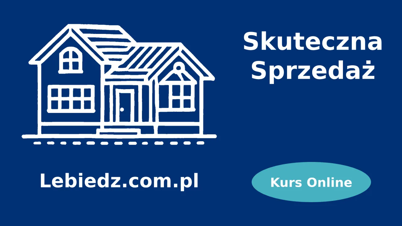 Skuteczna sprzedaż nieruchomości? Sprawdź ofertę kursu online na Lebiedz.com.pl.
