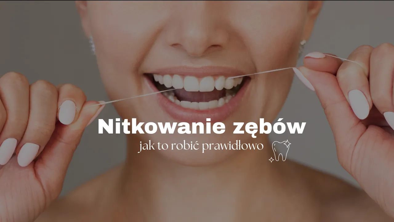 najczęstsze błędy nitkowanie zębów
