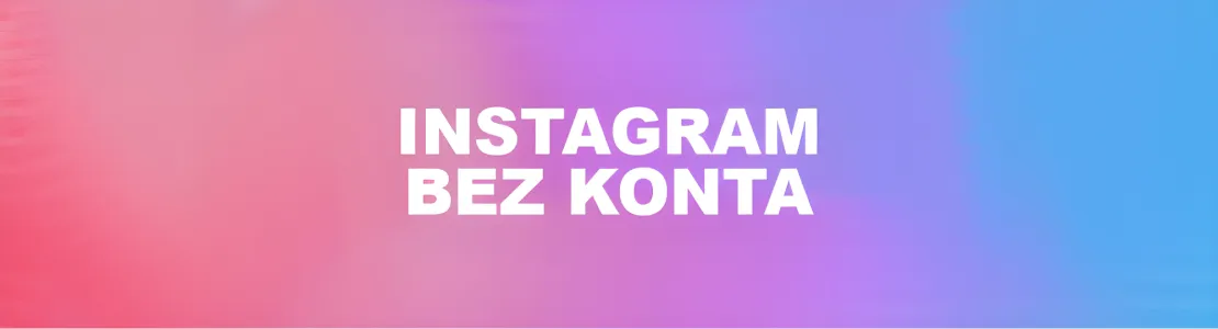 Zdjęcie Jak oglądać Instagram bez logowania i uniknąć ograniczeń interakcji